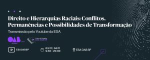 ESA OAB-SP abre inscrições para o Seminário “Direito e Hierarquias Raciais: Conflitos, Permanências e Possibilidades de Transformação”