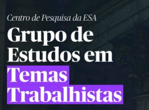 ESA divulga lista de aprovados para o Grupo de Estudos em Direito do Trabalho – GETTESA 2026